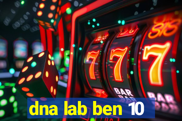 dna lab ben 10